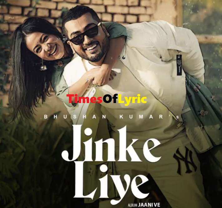 Jinke Liye Lyrics Neha Kakkar Jaani