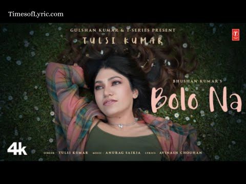 Bolo Na Lyrics by Tulsi Kumar